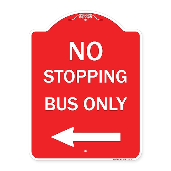 No Stopping Bus with Arrow Left, Red & White Aluminum Architectural Sign, 18" x 24", RW-1824-23578